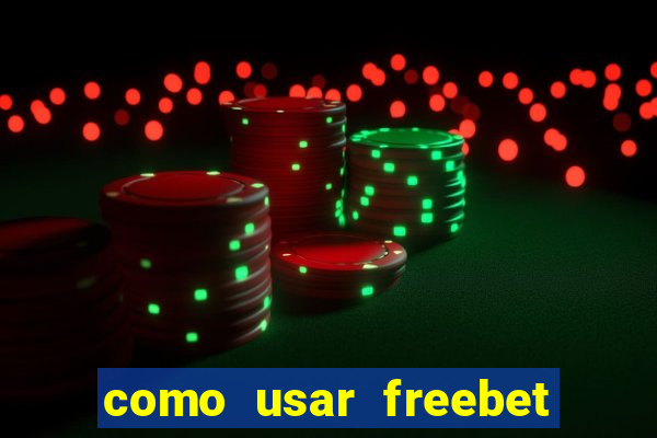 como usar freebet vai de bet